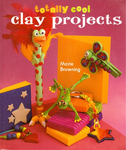 9781402765650: Totally Cool Clay Projects
