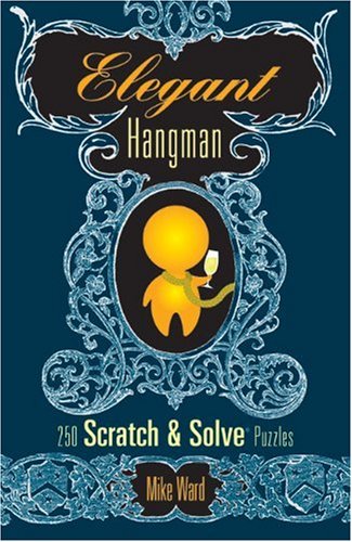 Stock image for Elegant Hangman: 250 Scratch & Solve Puzzles (Scratch & Solve Series) for sale by Reliant Bookstore
