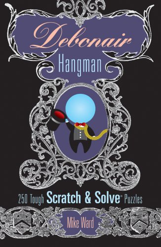 Beispielbild fr Debonair Hangman: 250 Tough Scratch & Solve Puzzles (Scratch & Solve Series) zum Verkauf von Your Online Bookstore