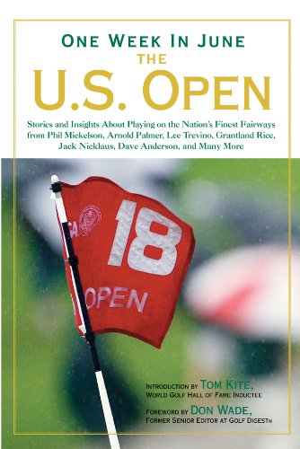 Stock image for One Week in June: The U.S. Open: Stories and Insights About Playing on the Nation's Finest Fairways from Phil Mickelson, Arnold Palmer, Lee Trevino, Grantland Rice, Jack Nicklaus, Dave Anderson, and Many More Wade, Don and Kite, Tom for sale by Aragon Books Canada