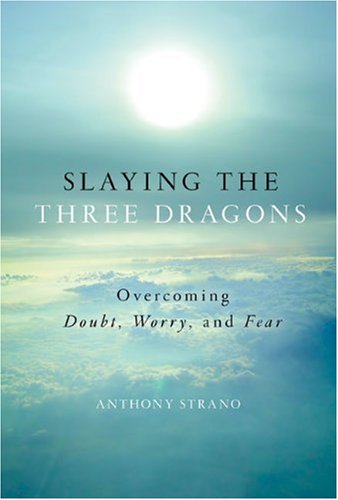 Beispielbild fr Slaying the Three Dragons: Overcoming Doubt, Worry, and Fear zum Verkauf von Front Cover Books