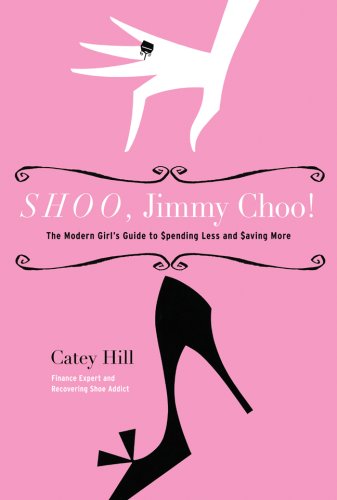 9781402766695: Shoo, Jimmy Choo!: The Modern Girl's Guide to Spending Less and Saving More