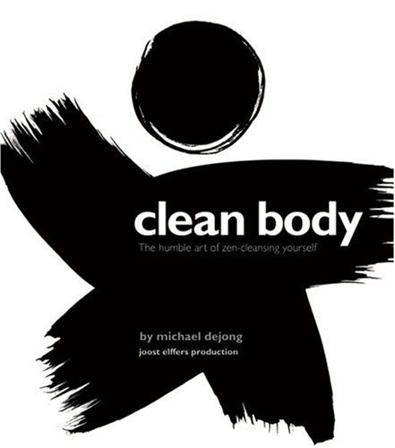 Beispielbild fr Clean Body : The Humble Art of Zen-Cleansing Yourself zum Verkauf von Better World Books: West