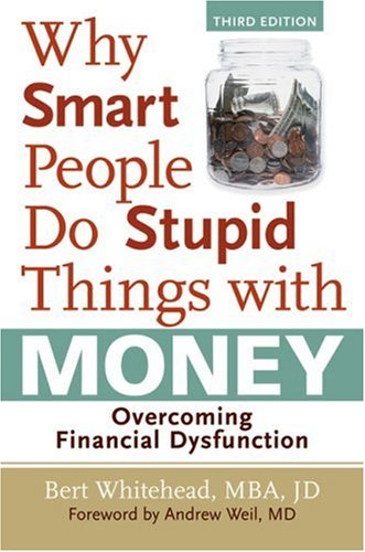 Beispielbild fr Why Smart People Do Stupid Things with Money: Overcoming Financial Dysfunction zum Verkauf von WorldofBooks