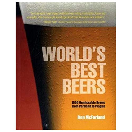 World's Best Beers: One Thousand Craft Brews from Cask to Glass (9781402766947) by McFarland, Ben