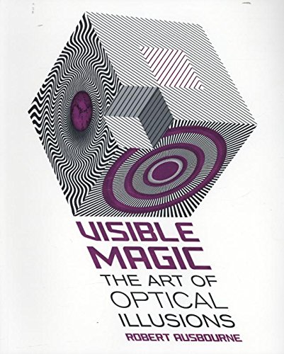 Beispielbild fr Visible Magic: The Art of Optical Illusions zum Verkauf von WorldofBooks