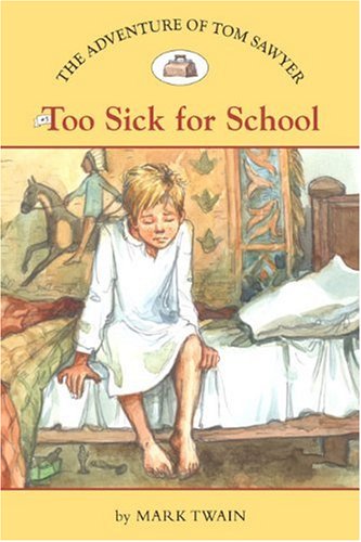 The Adventures of Tom Sawyer #5: Too Sick for School (Easy Reader Classics)