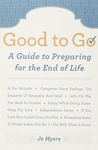 Stock image for Good to Go: A Guide to Preparing for the End of Life for sale by BookEnds Bookstore & Curiosities