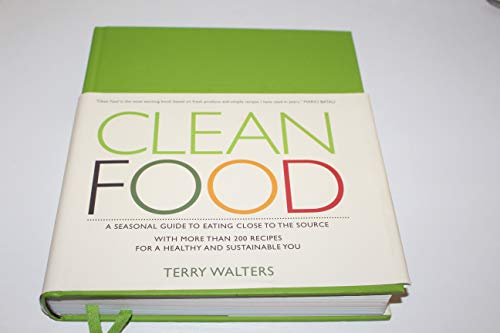 Beispielbild fr Clean Food: A Seasonal Guide to Eating Close to the Source with More Than 200 Recipes for a Healthy and Sustainable You zum Verkauf von Wonder Book