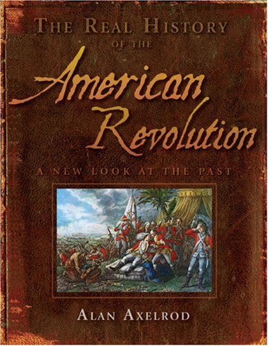 Imagen de archivo de The Real History of the American Revolution : A New Look at the Past a la venta por Better World Books