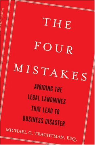 Stock image for The Four Mistakes: Avoiding the Legal Landmines that Lead to Business Disaster for sale by Wonder Book