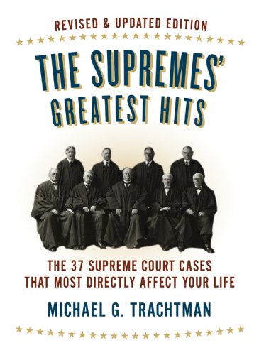 The Supremes' Greatest Hits: The Thirty-Seven Supreme Court Cases That Most Directly Affect Your ...