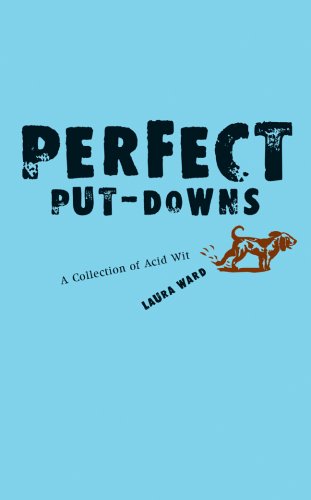 Beispielbild fr Perfect Put-Downs: A Collection of Acid Wit zum Verkauf von Wonder Book