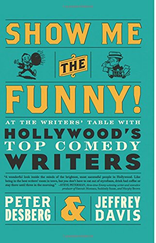 Beispielbild fr Show Me the Funny! : At the Writers' Table with Hollywood's Top Comedy Writers zum Verkauf von Better World Books