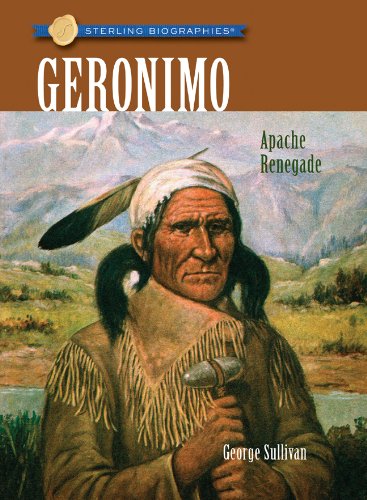 Stock image for Geronimo: Apache Renegade (Sterling Biographies) for sale by boyerbooks