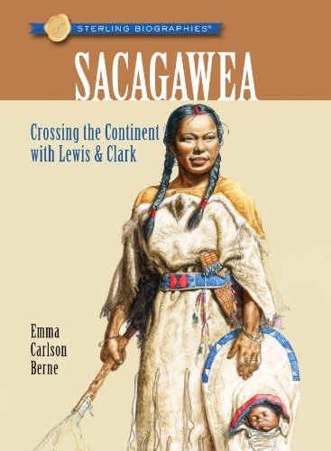 Sterling BiographiesÂ®: Sacagawea: Crossing the Continent with Lewis & Clark (9781402768453) by Berne, Emma Carlson