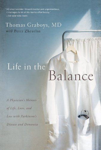 Stock image for Life in the Balance: A Physician's Memoir of Life, Love, and Loss with Parkinson's Disease and Dementia for sale by Books Unplugged