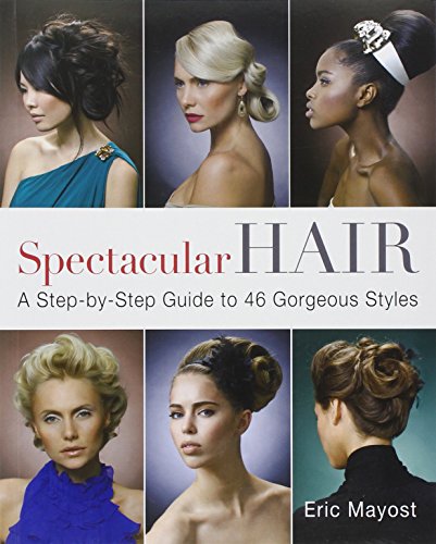 Beispielbild fr Spectacular Hair : A Step-by-Step Guide to 46 Gorgeous Styles zum Verkauf von Better World Books