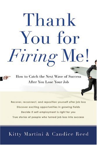 Stock image for Thank You for Firing Me!: How to Catch the Next Wave of Success After You Lose Your Job for sale by SecondSale