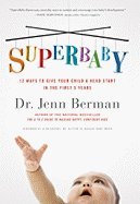 Stock image for SuperBaby: 12 Ways to Give Your Child a Head Start in the First 3 Years for sale by Gulf Coast Books