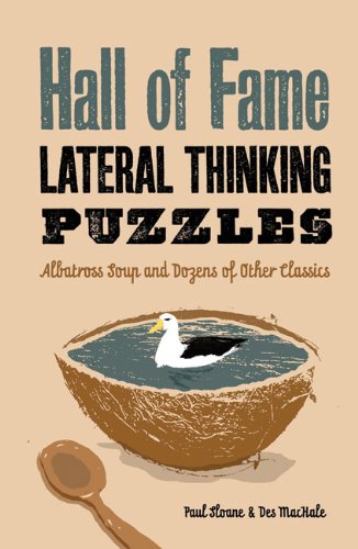 Beispielbild fr Hall of Fame Lateral Thinking Puzzles : Albatross Soup and Dozens of Other Classics zum Verkauf von Better World Books