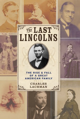 Beispielbild fr The Last Lincolns: The Rise Fall of a Great American Family zum Verkauf von Books of the Smoky Mountains