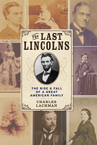 Stock image for The Last Lincolns: The Rise & Fall of a Great American Family for sale by HPB-Movies