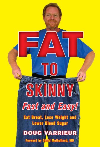 Beispielbild fr FAT TO SKINNY Fast and Easy!: Eat Great, Lose Weight, and Lower Blood Sugar Without Exercise zum Verkauf von Orion Tech