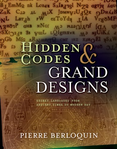 Stock image for Hidden Codes & Grand Designs: Secret Languages from Ancient Times to Modern Day Berloquin, Pierre for sale by Aragon Books Canada