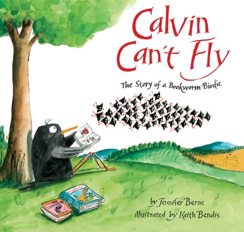 Beispielbild fr Calvin Can't Fly: The Story of a Bookworm Birdie zum Verkauf von ZBK Books