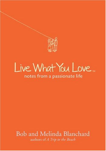Stock image for Live What You Love : Notes from a Passionate Life for sale by Better World Books