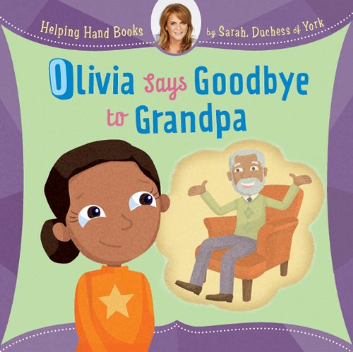9781402773945: Olivia Says Goodbye to Grandpa (Helping Hand Books)