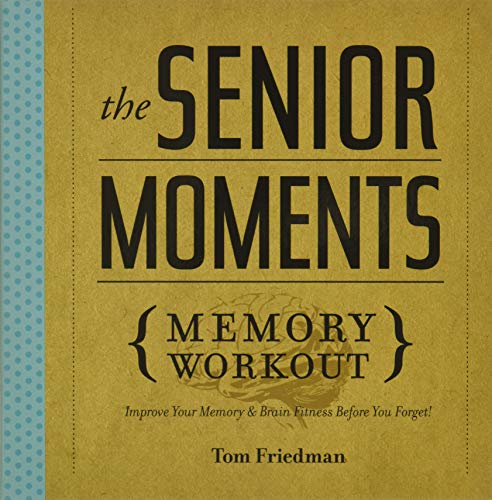 Stock image for The Senior Moments Memory Workout: Improve Your Memory & Brain Fitness Before You Forget! for sale by Half Price Books Inc.