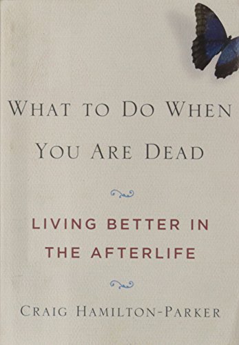 Beispielbild fr What to Do When You Are Dead: Living Better in the Afterlife zum Verkauf von WorldofBooks