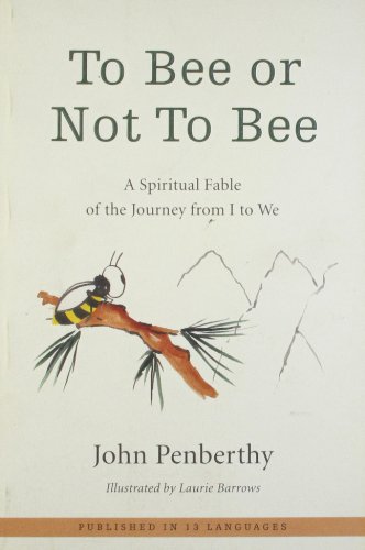 Imagen de archivo de To Bee or Not To Bee: A Spiritual Fable of the Journey from I to We a la venta por SecondSale