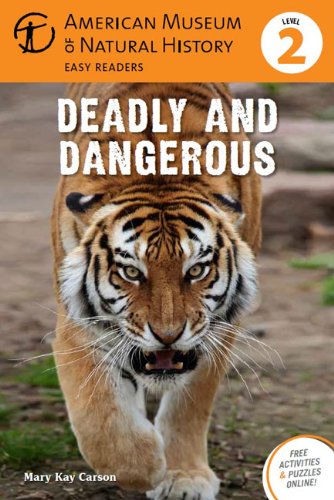 Deadly and Dangerous (American Museum of Natural History Easy Readers, Level 2) (9781402777929) by Carson, Mary Kay; American Museum Of Natural History