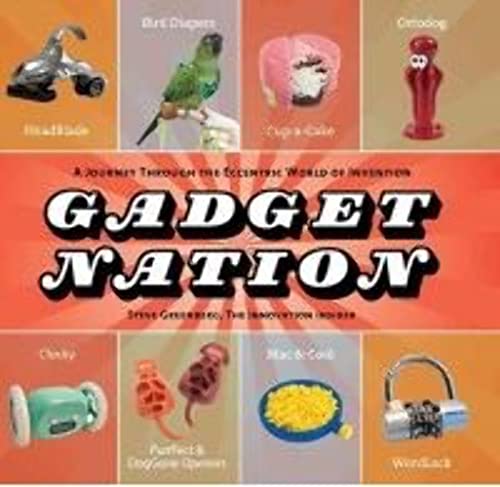 Stock image for Gadget Nation: A Journey Through the Eccentric World of Invention for sale by Decluttr