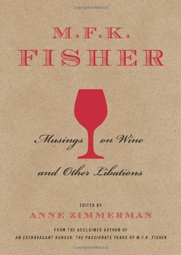Stock image for M.F.K. Fisher: Musings on Wine and Other Libations for sale by ThriftBooks-Atlanta