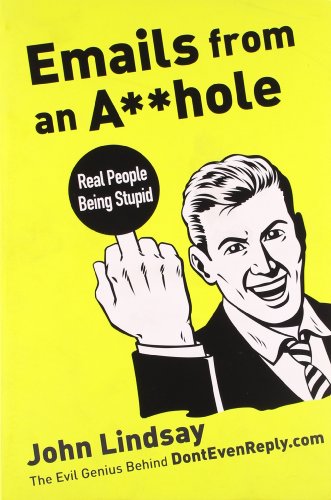 Stock image for Emails from an A**hole: Real People Being Stupid for sale by Gulf Coast Books