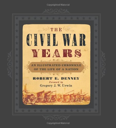 Imagen de archivo de The Civil War Years: An Illustrated Chronicle of the Life of a Nation a la venta por HPB-Movies