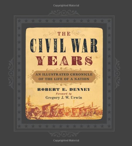 Stock image for The Civil War Years: An Illustrated Chronicle of the Life of a Nation for sale by HPB-Movies