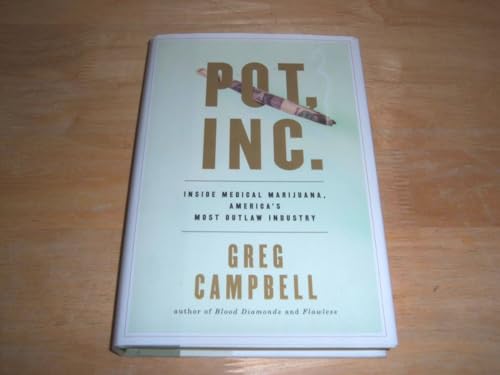 Pot, Inc: Inside Medical Marijuana, America's Most Outlaw Industry