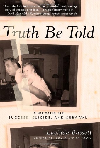 Beispielbild fr Truth Be Told : A Memoir of Success, Suicide, and Survival zum Verkauf von Better World Books