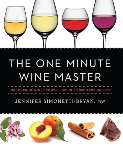 Imagen de archivo de The One Minute Wine Master: Discover 10 Wines You'll Like in 60 Seconds or Less a la venta por SecondSale