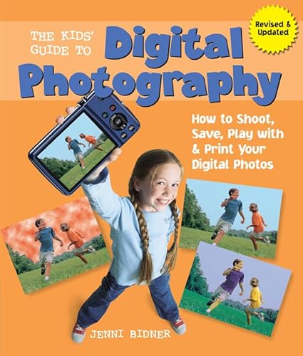 9781402780394: The Kids' Guide to Digital Photography: How to Shoot, Save, Play with & Print Your Digital Photos