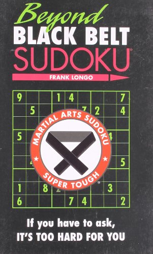 Beispielbild fr Beyond Black Belt Sudoku: If you have to ask, it's too hard for you. (Martial Arts Puzzles Series) zum Verkauf von Gulf Coast Books