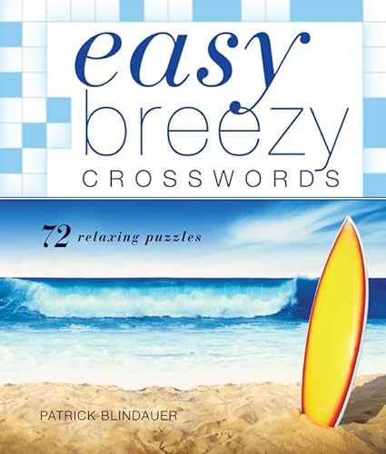 Stock image for Easy Breezy Crosswords: 72 Relaxing Puzzles (Easy Crosswords) for sale by KuleliBooks