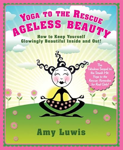 Beispielbild fr Yoga to the Rescue: Ageless Beauty: How to Keep Yourself Glowingly Beautiful Inside and Out! zum Verkauf von WorldofBooks