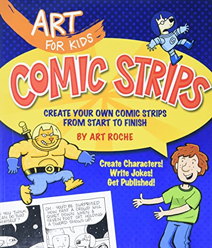 Stock image for Art for Kids: Comic Strips: Create Your Own Comic Strips from Start to Finish (Volume 3) for sale by Your Online Bookstore