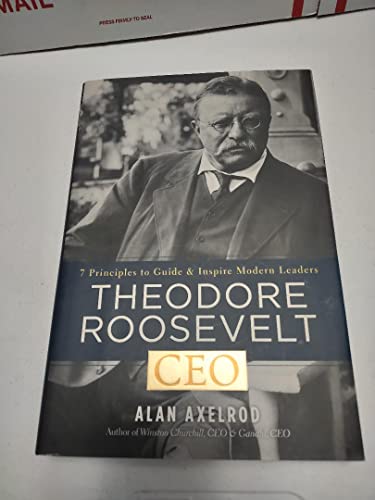 Beispielbild fr Theodore Roosevelt, CEO: 7 Principles to Guide and Inspire Modern Leaders zum Verkauf von Ergodebooks